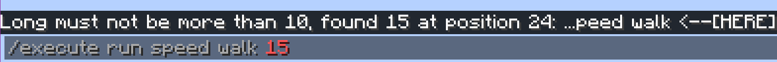 A command "/execute run speed walk 15" with an error displaying "Long must not be more than 10, found 15 at position 24: ...peed walk <--[HERE]